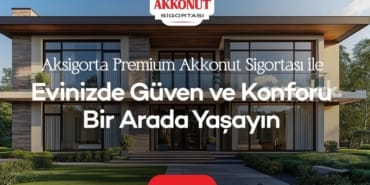 aksigorta-premium-akkonut-sigortasi-ile-evinizde-guven-ve-konforu-bir-arada-yasayin-HWOPp5q8.jpg