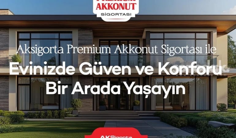 aksigorta-premium-akkonut-sigortasi-ile-evinizde-guven-ve-konforu-bir-arada-yasayin-HWOPp5q8.jpg